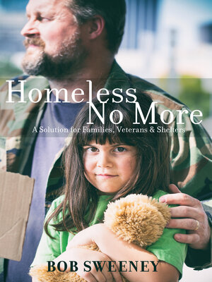 cover image of Homeless No More: a Solution for Families, Veterans and Shelters